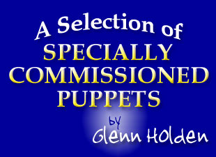Specially Commissioned Puppets by Glenn Holden